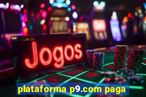 plataforma p9.com paga